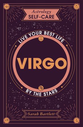 Astrology Self-Care: Virgo - Live your best life by the stars (ebok) av Sarah Bartlett