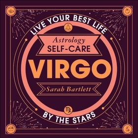 Astrology Self-Care: Virgo - Live your best life by the stars (lydbok) av Sarah Bartlett