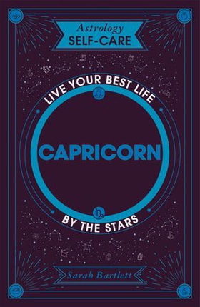Astrology Self-Care: Capricorn - Live your best life by the stars (ebok) av Sarah Bartlett