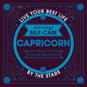 Astrology Self-Care: Capricorn - Live your best life by the stars (lydbok) av Sarah Bartlett