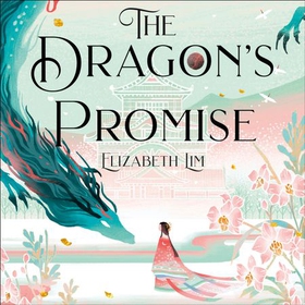 The Dragon's Promise - the Sunday Times bestselling magical sequel to Six Crimson Cranes (lydbok) av Elizabeth Lim