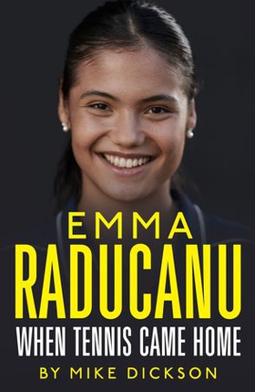 Emma Raducanu: When Tennis Came Home - The must-have companion to Wimbledon 2023 (ebok) av Mike Dickson