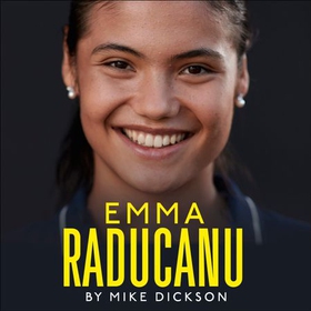 Emma Raducanu: When Tennis Came Home - The must-have companion to Wimbledon 2023 (lydbok) av Mike Dickson