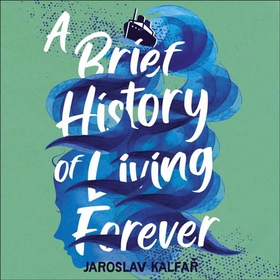 A Brief History of Living Forever - The audacious new novel from the author of Spaceman of Bohemia (lydbok) av Jaroslav Kalfar