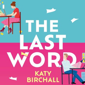 The Last Word - the hilarious new enemies to lovers rom-com for fans of BOOK LOVERS (lydbok) av Katy Birchall