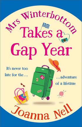 Mrs Winterbottom Takes a Gap Year - An absolutely hilarious and laugh out loud read about second chances, love and friendship (ebok) av Joanna Nell