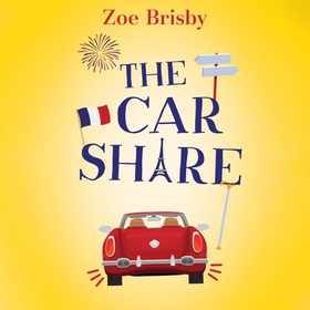 The Car Share - An absolutely IRRESISTIBLE feel-good novel about second chances (lydbok) av Zoe Brisby
