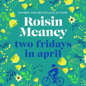 Two Fridays in April - a moving, heartfelt story about mothers and daughters, healing and hope (lydbok) av Roisin Meaney
