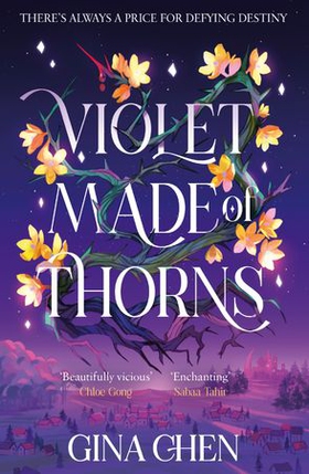 Violet Made of Thorns - The darkly enchanting New York Times bestselling fantasy debut (ebok) av Gina Chen