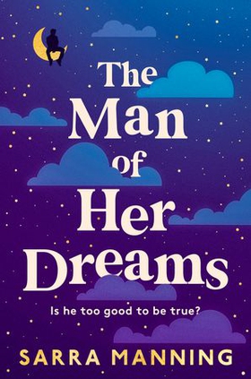 The Man of Her Dreams - the brilliant new rom-com from the author of London, With Love (ebok) av Sarra Manning