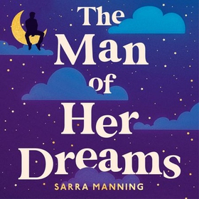 The Man of Her Dreams - the brilliant new rom-com from the author of London, With Love (lydbok) av Sarra Manning