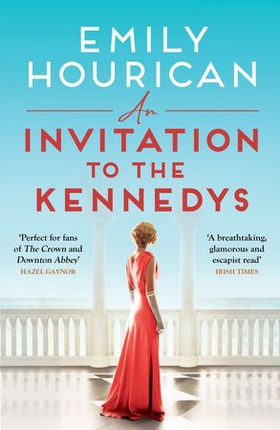 An Invitation to the Kennedys - A captivating story of high society, forbidden love and a world on the cusp of change (ebok) av Emily Hourican