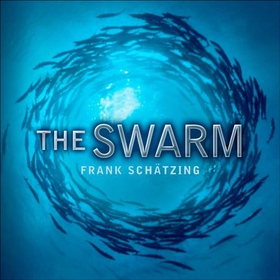 The Swarm: A Novel of the Deep (lydbok) av Frank Schätzing