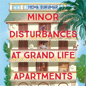 Minor Disturbances at Grand Life Apartments - curl up with this warming and uplifting novel (lydbok) av Hema Sukumar