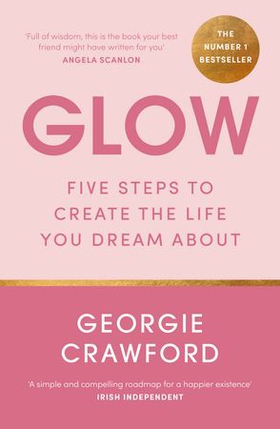 Glow - Five Steps to Create the Life You Dream About (ebok) av Georgie Crawford