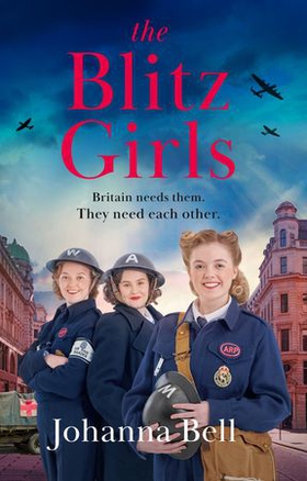 The Blitz Girls - Absolutely gripping and heartbreaking World War 2 saga fiction (ebok) av Johanna Bell