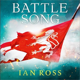 Battle Song - The 13th century historical adventure for fans of Bernard Cornwell and Ben Kane (lydbok) av Ian Ross
