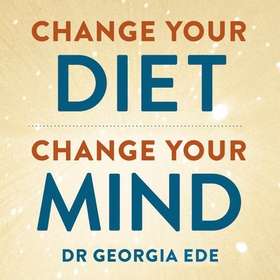 Change Your Diet, Change Your Mind