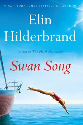 Swan Song - The perfect escapist summer read from the #1 bestseller and author of THE PERFECT COUPLE, now a major Netflix series (ebok) av Elin Hilderbrand