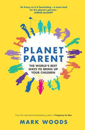 Planet Parent - The World's Best Ways to Bring Up Your Children (ebok) av Ukjent