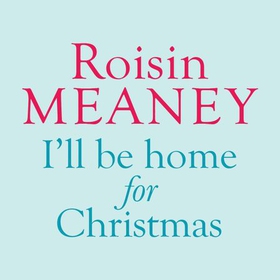 I'll Be Home for Christmas - A magical and heartfelt festive page-turner (Roone Book 3) (lydbok) av Roisin Meaney