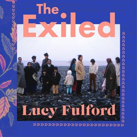 The Exiled - The incredible story of the Asian exodus from Uganda to Britain in 1972 (lydbok) av Lucy Fulford