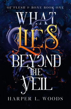 What Lies Beyond the Veil - your next fantasy romance obsession! (Of Flesh and Bone) (ebok) av Harper L. Woods