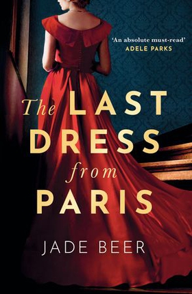 The Last Dress from Paris - The glamorous, romantic dual-timeline read of 2023 (ebok) av Jade Beer