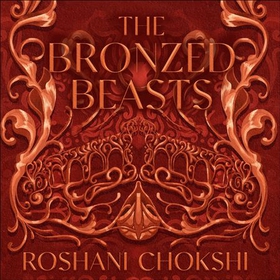 The Bronzed Beasts - The finale to the New York Times bestselling The Gilded Wolves (lydbok) av Roshani Chokshi