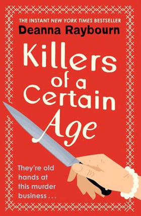 Killers of a Certain Age - A gripping, action-packed cosy crime adventure to keep you hooked in 2023 (ebok) av Deanna Raybourn