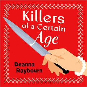 Killers of a Certain Age - A gripping, action-packed cosy crime adventure to keep you hooked in 2023 (lydbok) av Deanna Raybourn