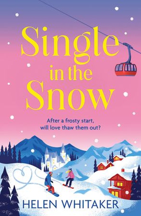 Single in the Snow - The perfect enemies-to-lovers romcom for fans of CHALET GIRL (ebok) av Helen Whitaker