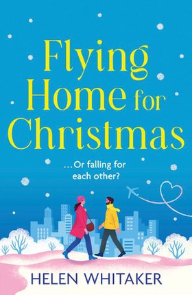 Flying Home for Christmas - An unmissable, laugh-out-loud romantic comedy for winter 2023! (ebok) av Helen Whitaker