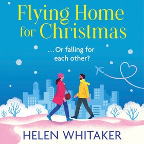 Flying Home for Christmas - An unmissable, laugh-out-loud romantic comedy for winter 2023! (lydbok) av Helen Whitaker