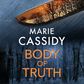 Body of Truth - The unmissable debut crime thriller from Ireland's former state pathologist & bestselling author of Beyond the Tape (lydbok) av Marie Cassidy