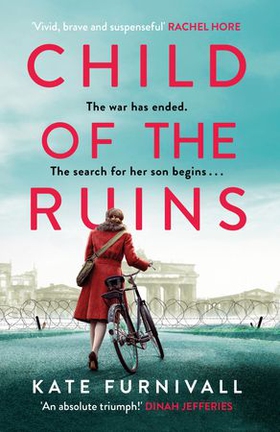 Child of the Ruins - a gripping, heart-breaking and unforgettable World War Two historical thriller (ebok) av Kate Furnivall
