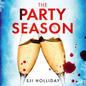The Party Season - the most gripping and twisty Christmas detective thriller for 2023 (lydbok) av SJI Holliday