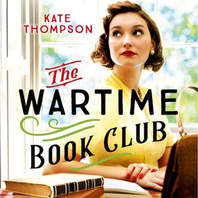 The Wartime Book Club - an absolutely gripping, heart-warming and inspiring new story of love, bravery and resistance in this WW2 novel (lydbok) av Kate Thompson