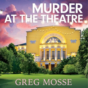 Murder at the Theatre - an absolutely gripping cozy crime mystery novel (lydbok) av Greg Mosse