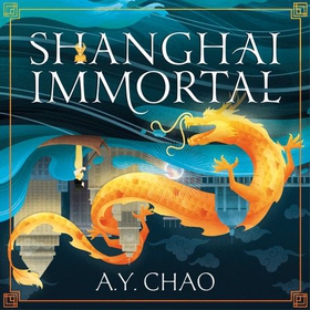 Shanghai Immortal - A richly told romantic fantasy novel set in Jazz Age Shanghai (lydbok) av Ukjent