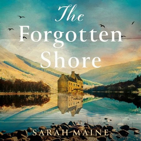 The Forgotten Shore - The sweeping new novel of family, secrets and forgiveness from the author of THE HOUSE BETWEEN TIDES (lydbok) av Sarah Maine