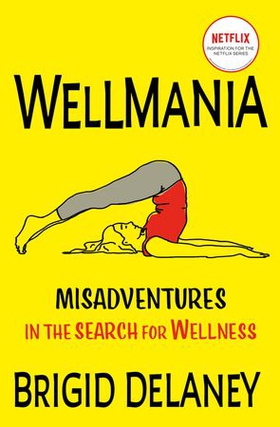 Wellmania - NOW TRENDING ON NETFLIX (ebok) av Brigid Delaney