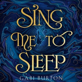 Sing Me to Sleep - The completely addictive and action-packed enemies-to-lovers YA romantasy (lydbok) av Gabi Burton