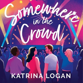 Somewhere in the Crowd - The joyous Eurovision romcom you need to read in 2023 (lydbok) av Katrina Logan