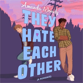 They Hate Each Other - A fake dating, enemies-to-lovers romcom for fans of HEARTSTOPPER! (lydbok) av Amanda Woody