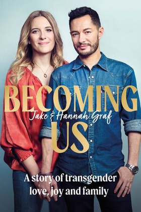 Becoming Us - The inspiring memoir of transgender joy, love and family AS SEEN ON LORRAINE (ebok) av Jake Graf