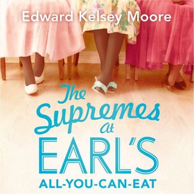 The Supremes at Earl's All-You-Can-Eat (lydbok) av Edward Kelsey Moore