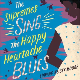 The Supremes Sing the Happy Heartache Blues (lydbok) av Edward Kelsey Moore