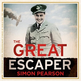 The Great Escaper - The Life and Death of Roger Bushell (lydbok) av Simon Pearson