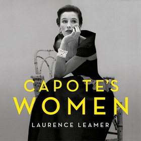 Capote's Women - The book behind TV's FEUD: CAPOTE VS THE SWANS (lydbok) av Laurence Leamer